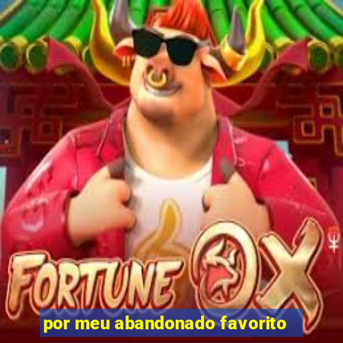 por meu abandonado favorito